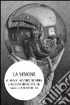 La visione. Nuova ediz. libro