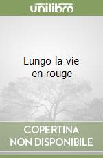Lungo la vie en rouge