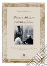 Pòvere chi càre e cerca aiùte.... Proverbi, detti, filastrocche e scioglilingua del basso Cilento libro