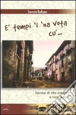 È tempi 'i 'na vota cu'... Sprazzi di vita vissuta e condivisa libro