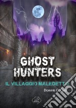 Ghost hunters. Il villaggio maledetto libro