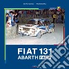 Fiat 131 Abarth Rally. Ediz. italiana e inglese libro