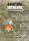 Aventure Imprevue. Viaggio senza biglietto dall'Africa all'Europa libro