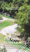 L'acqua e la memoria. Val d'Arzino e altipiano di Pradis libro di Cardin Lorenzo Melloni Tiziana Pertegato Maurizio