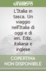 L'Italia in tasca. Un viaggio nell'Italia di oggi e di ieri. Ediz. italiana e inglese