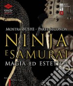 Bushi. Ninja e samurai. Catalogo della mostra (Torino, 15 aprile-12 giugno 2016). Vol. 2: Magia ed estetica
