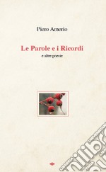 Le parole e i ricordi e altre poesie libro