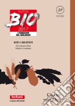 Tutto bio 2017. Annuario del biologico libro