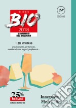 Tutto bio 2018. Annuario del biologico libro