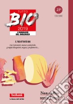 Tutto bio 2019. Annuario del biologico libro