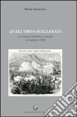 Quell'orda scellerata. La reazione borbonica a Caiazzo nel settembre 1860 libro