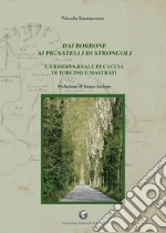 Dai Borbone ai Pignatelli di Strongoli. La riserva reale di caccia di torcino e mastrati libro