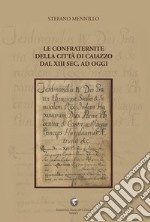 Le confraternite della città di Caiazzo dal XIII sec. ad oggi libro