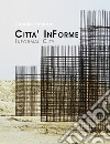Città InForme-Informal City libro di Zanirato Claudio