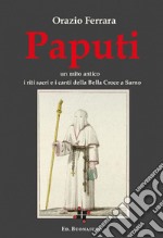 Paputi. Un mito antico. I riti sacri e i canti della Bella Croce a Sarno libro