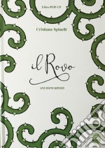 Il rovo. Una storia spinosa. Libro pop-up. Ediz. illustrata libro