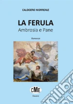 La Ferula. Ambrosia e pane libro