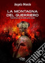 La montagna del guerriero. Paolo Orsi sul colle San Basilio, presso Scordia libro