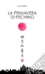 La primavera di Pechino. Testo cinese a fronte libro