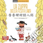 La zuppa della Festa Laba. Ediz. italiana e cinese libro