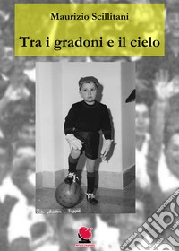 Tra i gradoni e il cielo