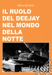 Il ruolo del deejay nel mondo della notte