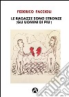 Le ragazze sono stronze (gli uomini di più) libro di Faccioli Federico