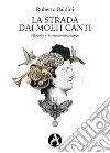 La strada dai molti canti. Filosofia e sciamanesimo greco libro