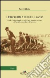 Le bonifiche nel Lazio. Studi e lotta antimalarica nell'Agro romano e pontino dal periodo preunitario al fascismo libro