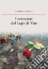 I cercatori del lago di Van. Nuova ediz. libro