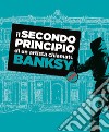 Il secondo principio di un artista chiamato Banksy. Ediz. italiana e inglese libro