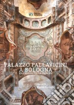 Palazzo Pallavicini a Bologna. Una reggia per un principe libro