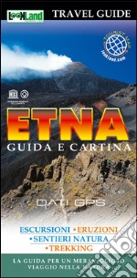 Etna. Guida e cartina. La guida per un meraviglioso viaggio nella natura libro