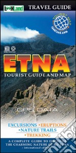 Etna. Tourist guide and map. A complete guide to discover the charming nature of Mt. Etna libro