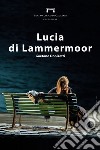 Lucia di Lammermoor di Gaetano Donizetti. Programma di sala, lirica e di balletto 2017. Teatro lirico di Cagliari libro