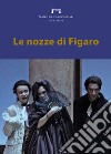 Le nozze di Figaro di Wolfgang Amadeus Mozart. Programma di sala, lirica e di balletto 2017. Teatro Lirico di Cagliari libro