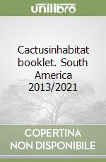 Cactusinhabitat booklet. South America 2013/2021