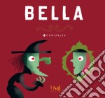 Bella. Ediz. a colori libro