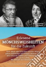 Erlesene Mönchsweisheiten für die Zukunft. 1500 Jahre alte Schriften aus der Wüste geben Antworten auf die Fragen unserer Zeit, plus neueste Fakten und Erkenntnisse für die Wirtschaft, Gesellschaft und unser Leben. Nuova ediz.