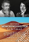 Erlesene Mönchsweisheiten für die Zukunft. 1500 Jahre alte Schriften aus der Wüste geben Antworten auf die Fragen unserer Zeit, plus neueste Fakten und Erkenntnisse für die Wirtschaft, Gesellschaft und unser Leben. Nuova ediz. libro