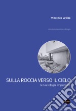 Sulla roccia verso il cielo. Le tautologie imperfette