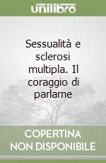 Sessualità e sclerosi multipla. Il coraggio di parlarne