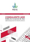 Consulente ADR. Guida alla risoluzione dei Quiz. Guida aggiornata all'ADR 2021 libro
