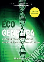 Eco genetica. L'effetto dell'ambiente sui geni secondo le scienze antiche e moderne libro