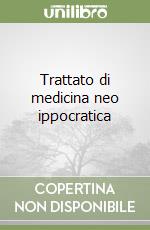 Trattato di medicina neo ippocratica libro