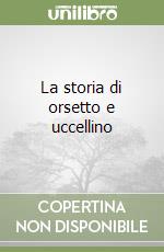 La storia di orsetto e uccellino libro