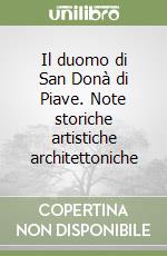 Il duomo di San Donà di Piave. Note storiche artistiche architettoniche libro