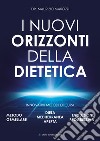 I nuovi orizzonti della dietetica libro