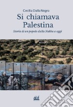 Si chiamava Palestina. Storia di un popolo dalla Nakba a oggi. Ediz. integrale