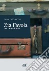 Zia Favola. Una storia siculish libro